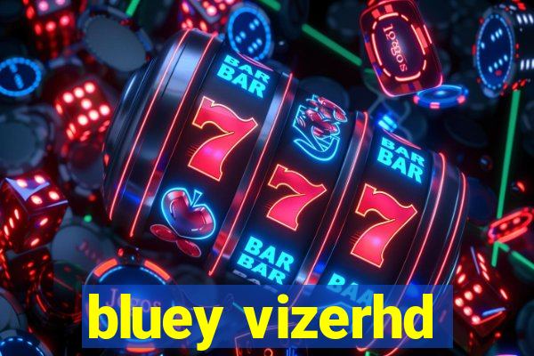 bluey vizerhd